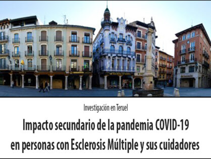Investigación sobre el impacto secundario de la pandemia COVID-19 en personas con Esclerosis Múltiple y sus cuidadores en la provincia de Teruel